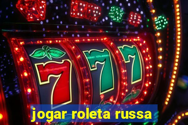 jogar roleta russa